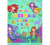 "My Fun Mermaid: A Fun Coloring Book for Kids Age 3 to 6"