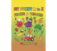 MY FUNNY A TO Z FRUITS & VEGGIES COLORING BOOK
