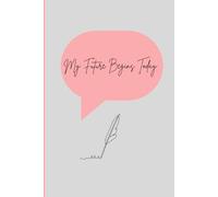 My Future Begins Today: Unfold your story or gratitude, one page at a time: Gift Notebook Journal for Friends and Family