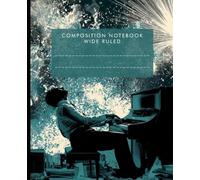 My Future Self: Piano Dreams - Wide Ruled Composition Notebook