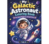 My Galactic Astronaut Coloring Book: Fun Space Pages for Young Artists