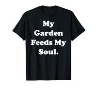 My Garden Feeds My Soul Quote Serenity Maglietta