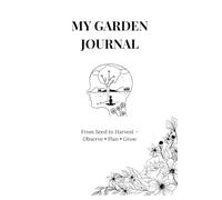 My Garden Journal: From Seed to Harvest - Observe • Plan • Grow