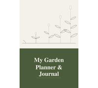 My Garden Planner & Journal: For UK Beginners: Plant Profiles, Weekly Logs, Bed Layouts, Seed Tracking & Seasonal Tasks