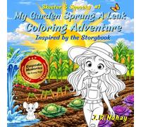 My Garden Sprung A Leak: Coloring Adventure Inspired by the Storybook