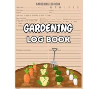 My Gardening Journey: A Practical Gardening Log Book for Daily Notes & Plant Tracking: A Guided Garden Planner to Track Plants, Monitor Growth, Plan Layouts & Record Seasonal Progress