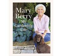 Mary Berry Berry, Mary My Gardening Life (Copertina rigida)
