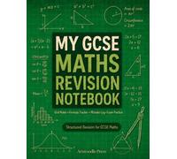 My GCSE Maths Revision Notebook: Organise Your Notes, Track Your Progress & Prepare with Confidence
