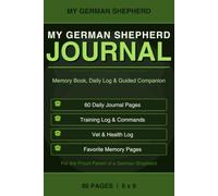 My German Shepherd Journal: A Memory Book, Daily Log & Guided Companion for German Shepherd Parents | 120 Pages, 6x9: Daily Prompts, Vet Records, Training Log, Vaccination Tracker & Favorite Memories