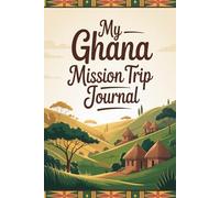 My Ghana Mission Trip Journal: Lined Notebook to Write & Store Memorabilia for Service & Faith Adventures