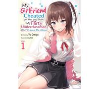 My Girlfriend Cheated on Me, and Now My Flirty Underclassman Won't Leave Me Alone (Light Novel) Vol. 1