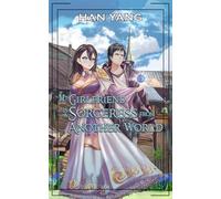 My Girlfriend is a Sorceress from Another World: An Isekai Light Novel
