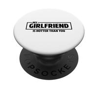 My Girlfriend Is Hotter Than You PopSockets PopGrip Adesivo