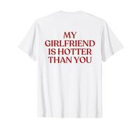 My Girlfriend Is Hotter Than You Shirt Y2K Trendy Back Maglietta