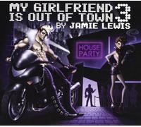 Jamie Lewis Presents - My Girlfriend Is Out of Town 3