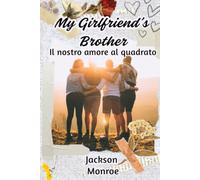 My Girlfriend's Brother: Il nostro amore al quadrato