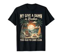 My Give A Damn Is Broken Funny Retirement Beach Cruise Maglietta