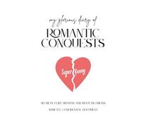 my glorious diary of ROMANTIC CONQUESTS: Secrets, flirt, dramas and moot decisions. Strictly confidential document