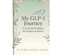 My GLP-1 Journey: A 52-Week Wellness & Progress Journal