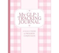 My GLP-1 Tracking Journal: A Daily Food & Progress Companion