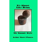 My Gnomic Style: It's Almost Like Being