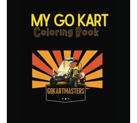 My Go Kart Coloring Book: a Go Kart Masters Activity and Safety Book