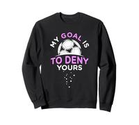 My Goal is to Deny Yours - Calcio/Calcio Femminile Ragazze Felpa