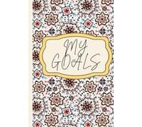 My Goals Journal: Write down your Goals and get them done