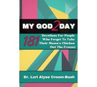 My God 2Day: 181 Devotions For People Who Forgot To Take Their Mama's Chicken Out The Freezer