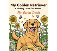 My Golden Retriever Coloring Book for Adults: Fun Quotes Inside