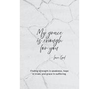 My Grace Is Enough for You: A Catholic Journal of Suffering, Grace, and Perseverance: Inspirational Bible Verses and Saint Quotes on Redemptive Suffering, Faith, and Hope in Christ