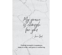 My Grace Is Enough for You: A Catholic Journal of Suffering, Grace, and Perseverance: Inspirational Bible Verses and Saint Quotes on Redemptive Suffering, Faith, and Hope in Christ