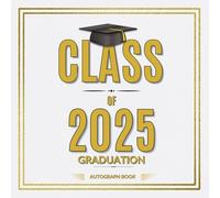 My Graduation Autograph Book: A Memory Scrapbook for High School & College Graduates | Capture Signatures, Messages & Well Wishes at Grad Parties & Guest Sign-In
