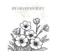 MY GRAND JOURNEY: Motivational & Inspirational Notebook: For school, work, meetings, & personal journaling: 200 Pages.