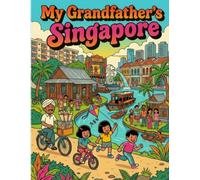 MY GRANDFATHER'S SINGAPORE: A Childern's colouring Adventure