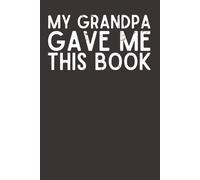 My Grandma Gave Me This Book - Funny Gift Notebook from Grandma | 6x9 Pocket-Sized Lined Journal to Write In | Humorous Family Gift for Grandkids, Teens, and Adults | 120 Pages