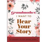 My Grandma’s Life Story Keepsake Journal: A Grandmother’s Legacy and Memory Book, Perfect for Family Gifts on Mother’s Day, Birthdays, Christmas and Special Moments