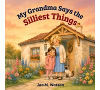 My Grandma Says the Silliest Things