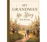 My Grandma's Life Story Journal: A Guided Memory Keepsake for Sharing Family History, Traditions, Wisdom, and Cherished Moments With Future Generations