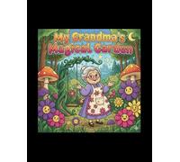 My Grandma's Magical Garden: A whimsical coloring book with magical stories and cute garden finds|Ages 3-8