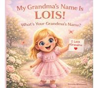 My Grandma's Name is Lois! What's Your Grandma's Name?