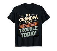 My Grandpa And I Got Into Trouble Today Grandione - Maglietta