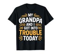 My Grandpa And I Got Into Trouble Today Grandione - Maglietta