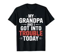 My Grandpa And I Got Into Trouble Today - Maglietta