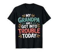 My Grandpa And I Got Into Trouble Today - Maglietta