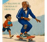 My Grandpa Is Terrible at Being Old