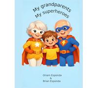 My Grandparents, My Superheroes: A heartwarming story about the love, laughter, and special bond shared between grandparents and grandchildren.