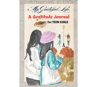 My Grateful Life: A Gratiude Journal for Teen Girls: Vintage Inspired | 14-16 years teen girls | Daily Prompts to Cultivate the Habit of Gratitude, Self-Love, and Positivity