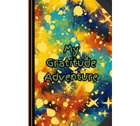 My Gratitude Adventure: building a habit of happiness and appreciation