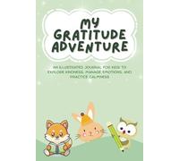 My Gratitude Adventure: Daily Prompts to Explore Kindness, Mood Tracker with Emoji Faces, Breathing Exercises, Fun Games, Coloring Pages, and Positive Affirmations